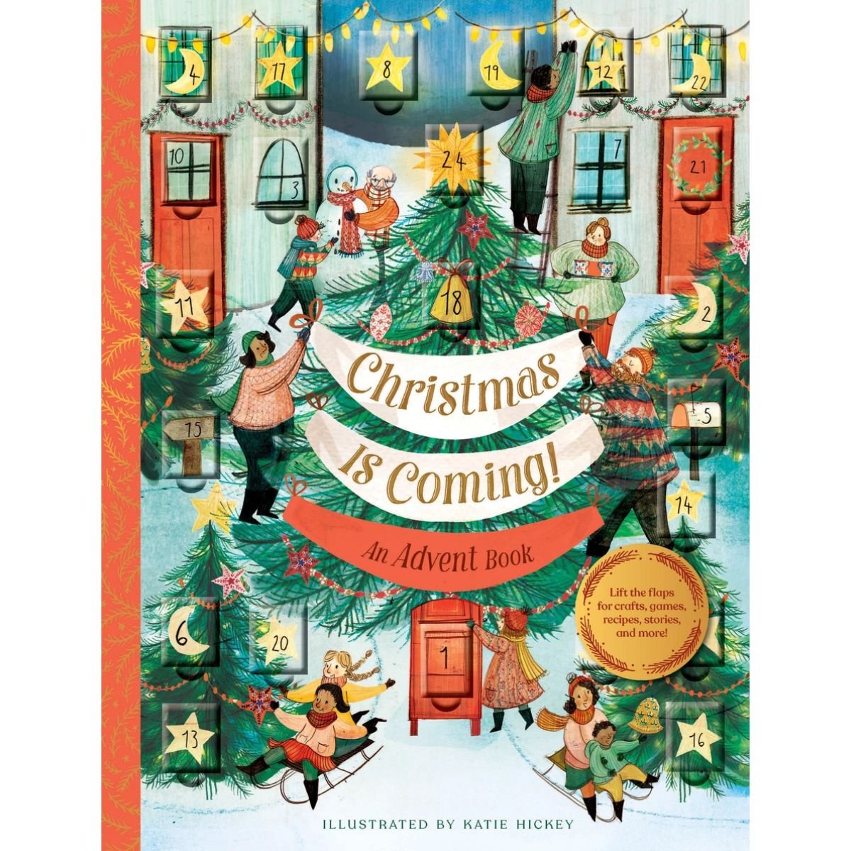 Christmas Is Coming! An Advent Book - Lift the Flaps For Crafts, Games, Recipes, Stories, and More!
